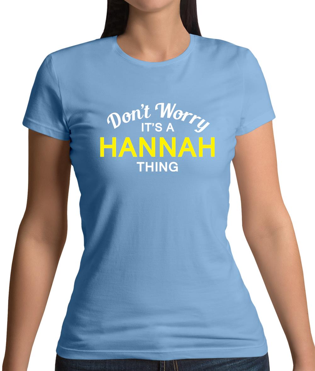 Don't Worry It's a HANNAH Thing! Womens T-Shirt