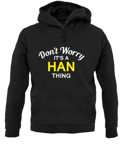 Don't Worry It's a HAN Thing! unisex hoodie