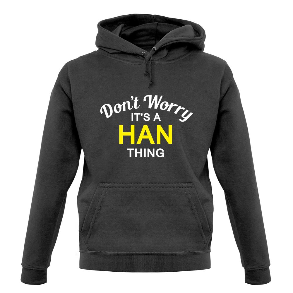 Don't Worry It's a HAN Thing! unisex hoodie