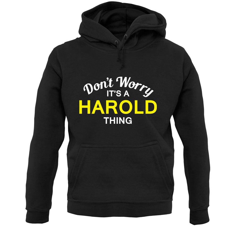 Don't Worry It's a HAROLD Thing! Unisex Hoodie