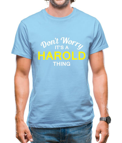 Don't Worry It's a HAROLD Thing! Mens T-Shirt