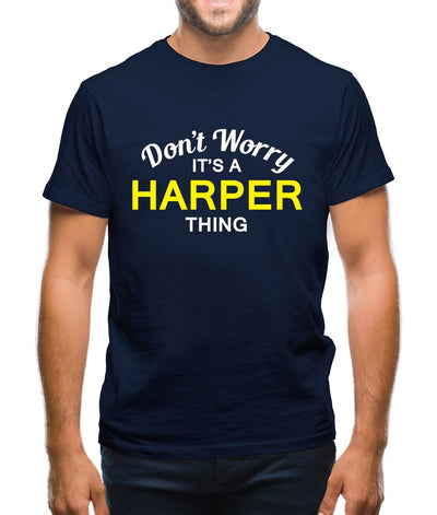 Don't Worry It's a HARPER Thing! Mens T-Shirt