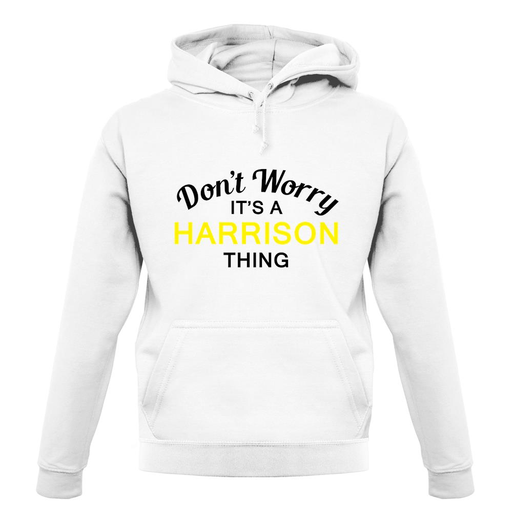 Don't Worry It's a HARRISON Thing! unisex hoodie