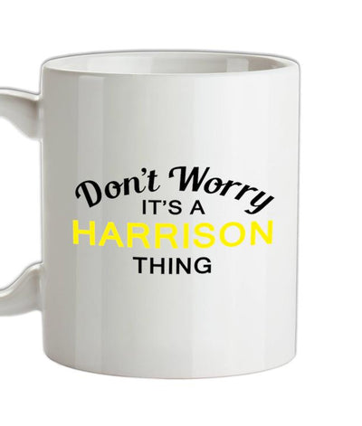 Don't Worry It's a HARRISON Thing! Ceramic Mug
