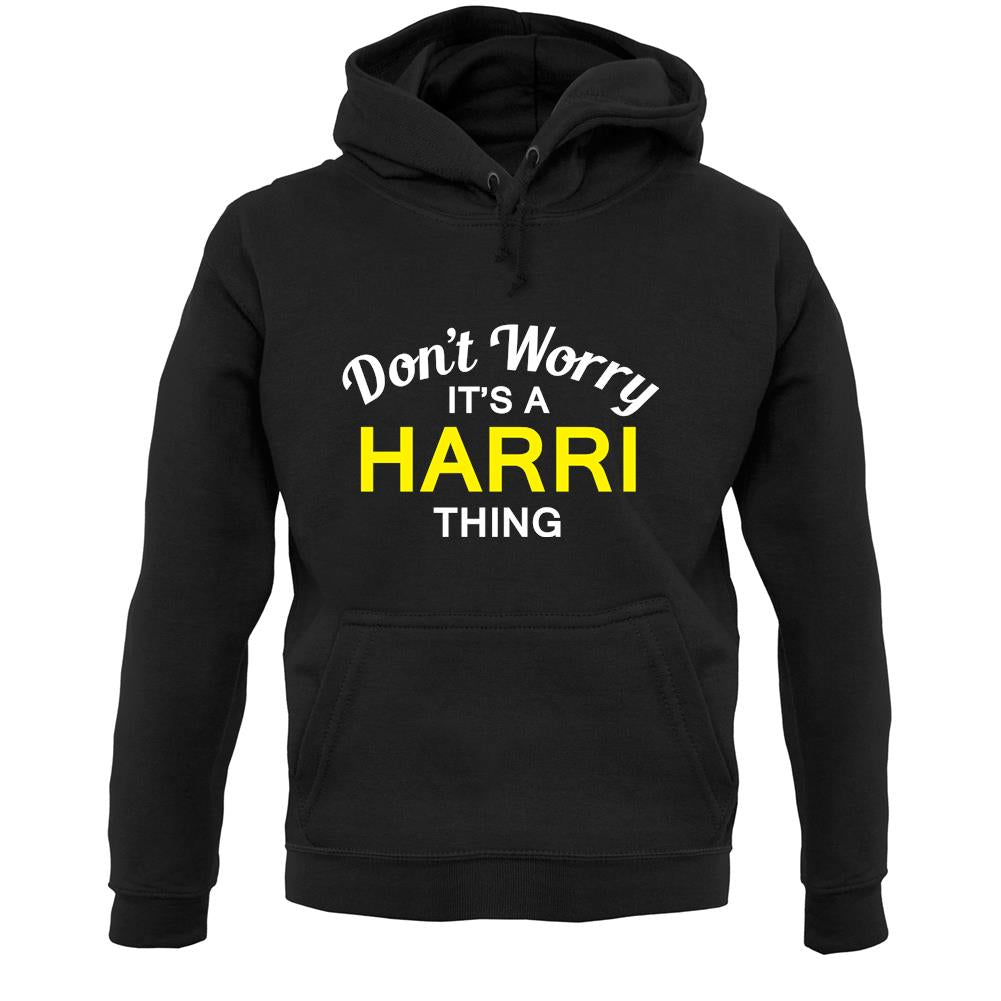 Don't Worry It's a HARRI Thing! Unisex Hoodie