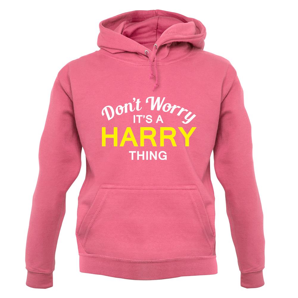 Don't Worry It's a HARRY Thing! unisex hoodie