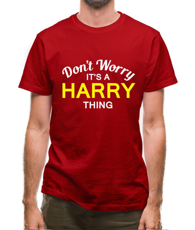 Don't Worry It's a HARRY Thing! Mens T-Shirt