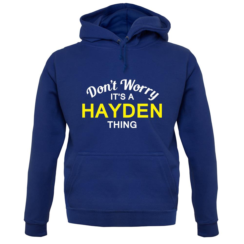 Don't Worry It's a HAYDEN Thing! unisex hoodie