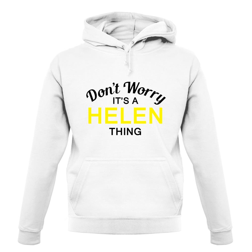 Don't Worry It's a HELEN Thing! unisex hoodie