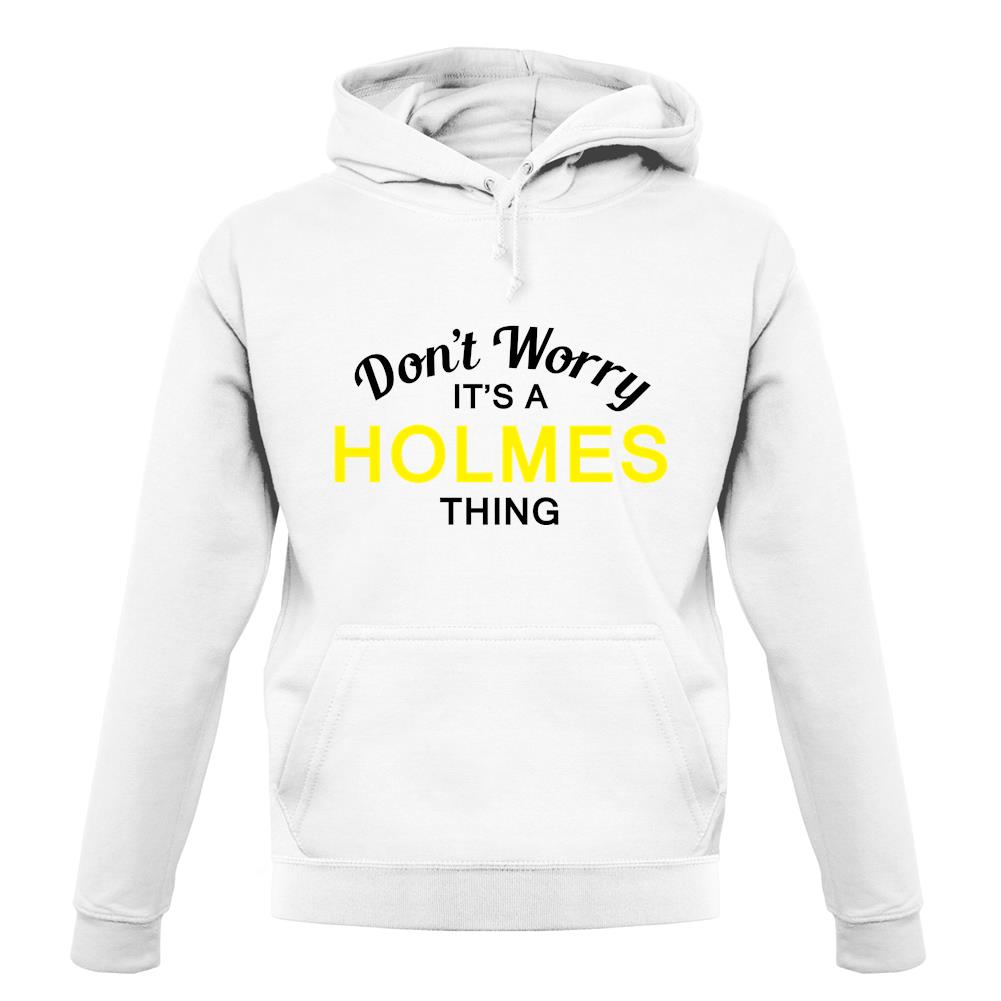Don't Worry It's a HOLMES Thing! unisex hoodie