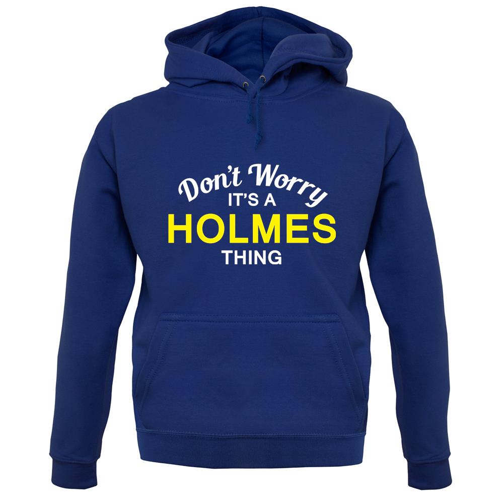 Don't Worry It's a HOLMES Thing! unisex hoodie