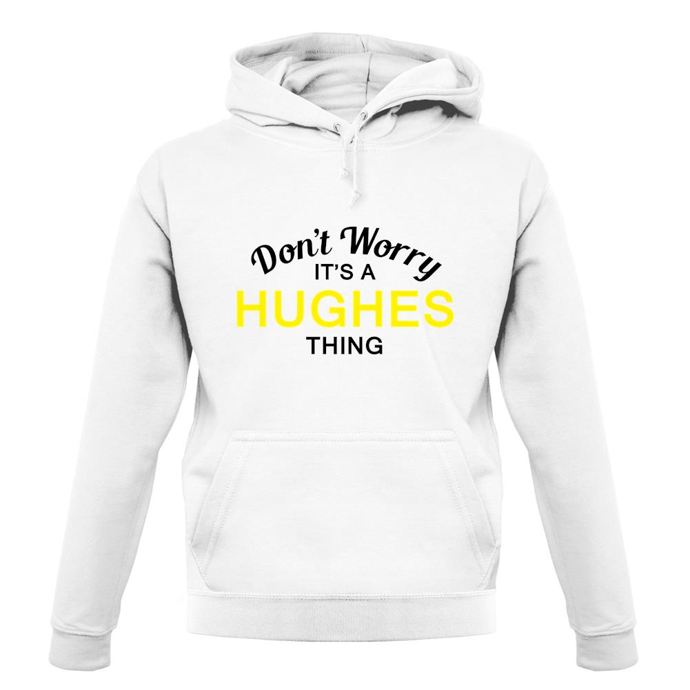 Don't Worry It's a HUGHES Thing! unisex hoodie