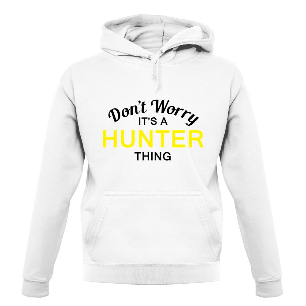 Don't Worry It's a HUNTER Thing! unisex hoodie