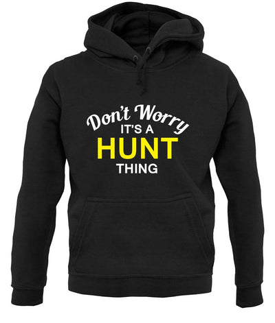 Don't Worry It's a HUNT Thing! unisex hoodie