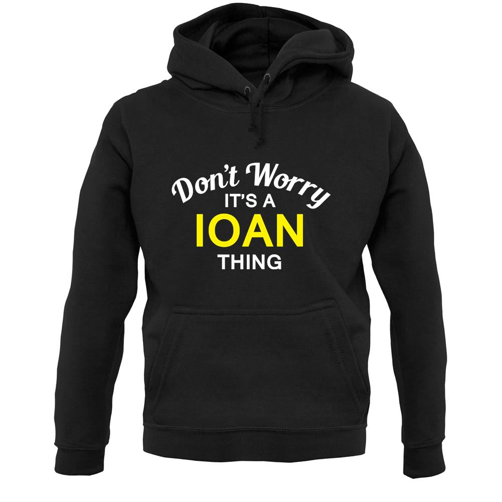 Don't Worry It's a IOAN Thing! Unisex Hoodie