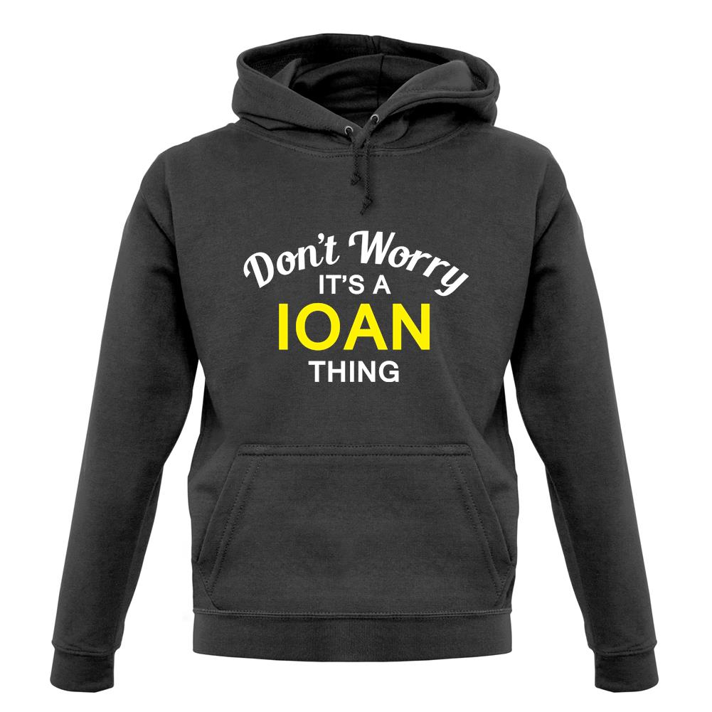 Don't Worry It's a IOAN Thing! unisex hoodie