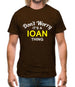 Don't Worry It's a IOAN Thing! Mens T-Shirt