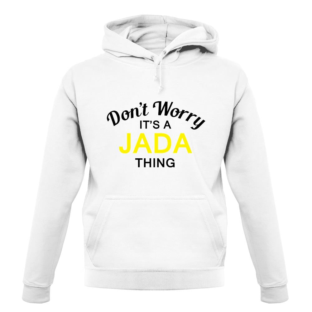 Don't Worry It's a JADA Thing! unisex hoodie