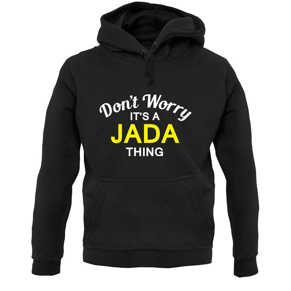 Don't Worry It's a JADA Thing! Unisex Hoodie