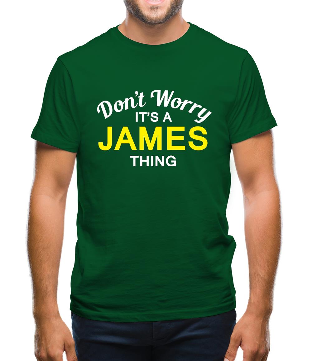 Don't Worry It's a JAMES Thing! Mens T-Shirt