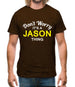 Don't Worry It's a JASON Thing! Mens T-Shirt