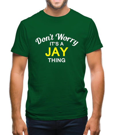 Don't Worry It's a JAY Thing! Mens T-Shirt