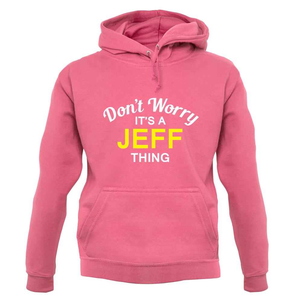 Don't Worry It's a JEFF Thing! unisex hoodie