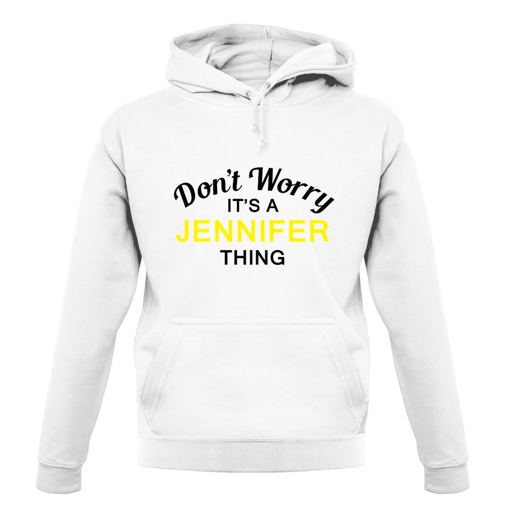 Don't Worry It's a JENNIFER Thing! unisex hoodie