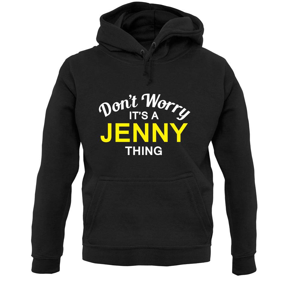 Don't Worry It's a JENNY Thing! Unisex Hoodie