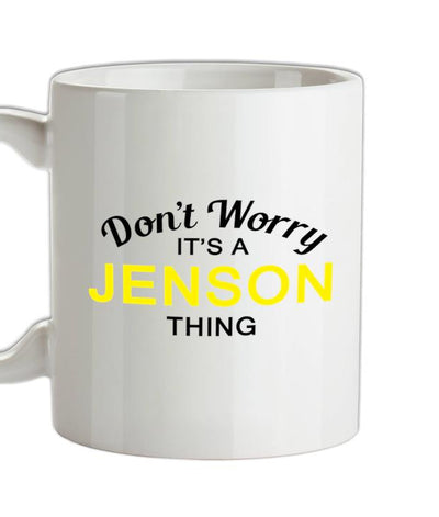 Don't Worry It's a JENSON Thing! Ceramic Mug