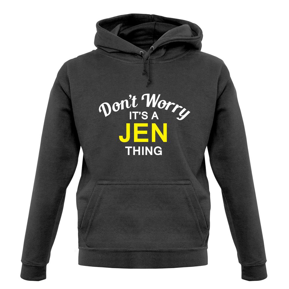 Don't Worry It's a JEN Thing! unisex hoodie