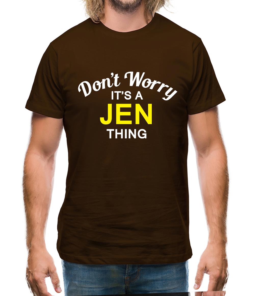 Don't Worry It's a JEN Thing! Mens T-Shirt