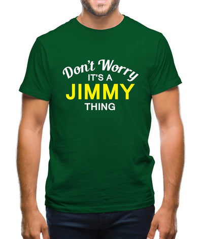 Don't Worry It's a JIMMY Thing! Mens T-Shirt