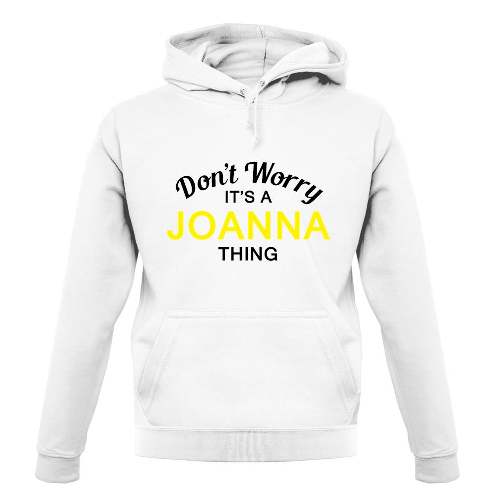 Don't Worry It's a JOANNA Thing! unisex hoodie
