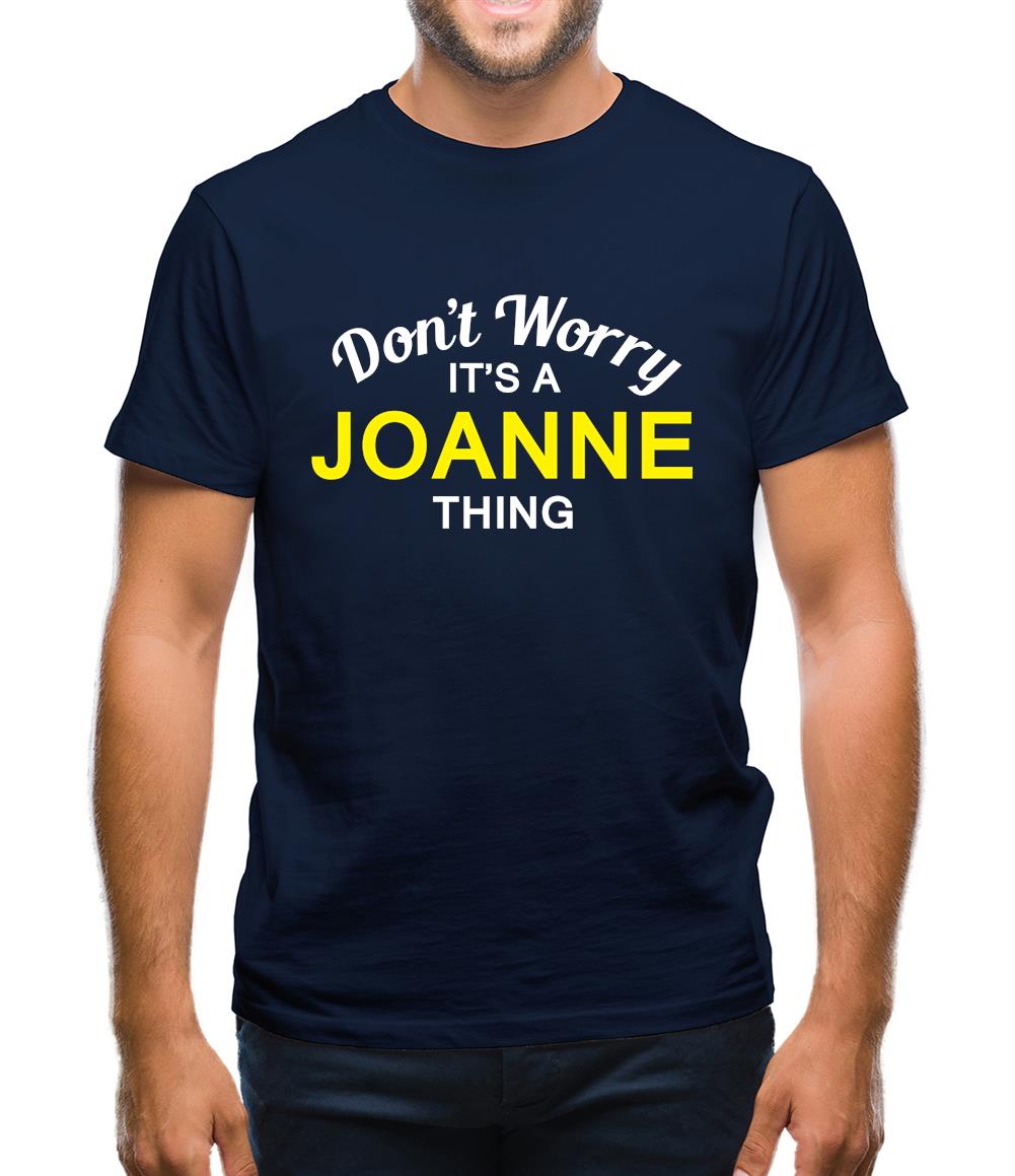 Don't Worry It's a JOANNE Thing! Mens T-Shirt