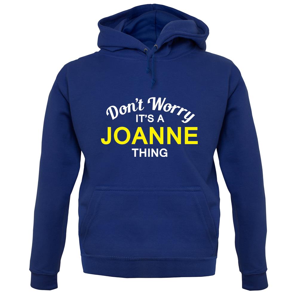 Don't Worry It's a JOANNE Thing! unisex hoodie