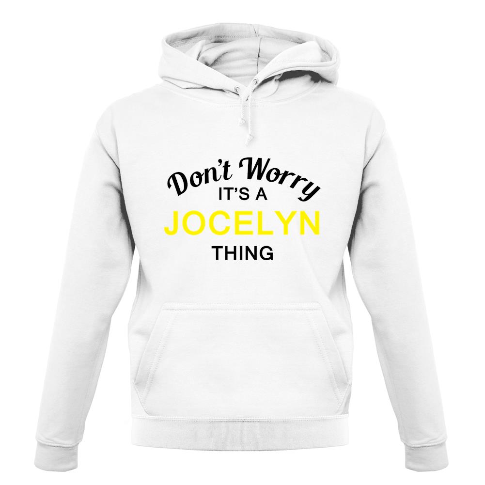 Don't Worry It's a JOCELYN Thing! unisex hoodie