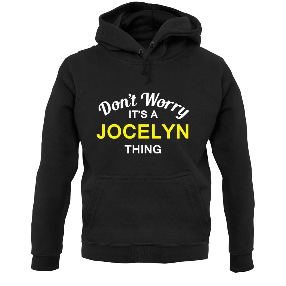 Don't Worry It's a JOCELYN Thing! Unisex Hoodie