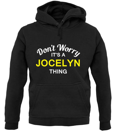 Don't Worry It's a JOCELYN Thing! unisex hoodie