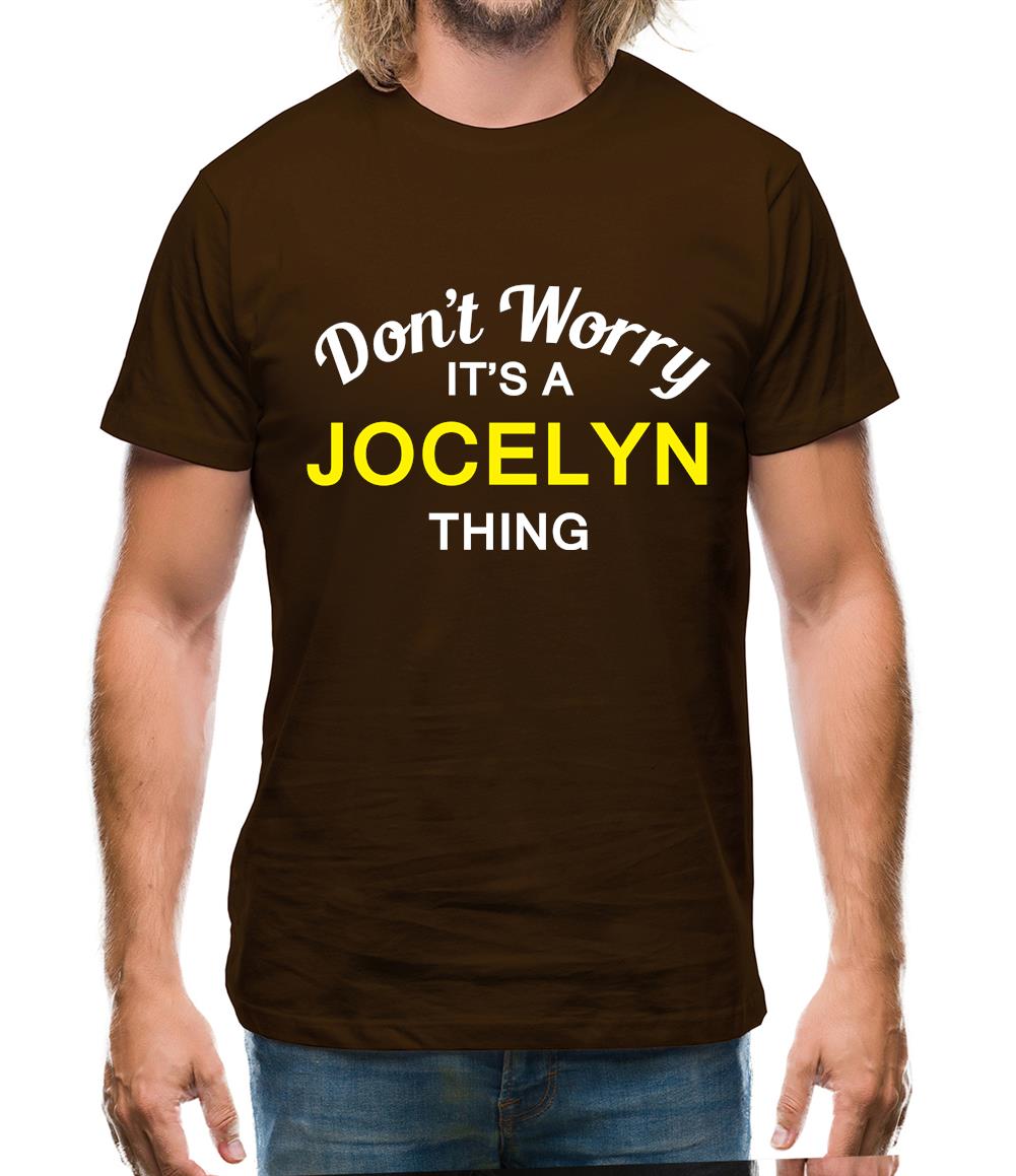 Don't Worry It's a JOCELYN Thing! Mens T-Shirt