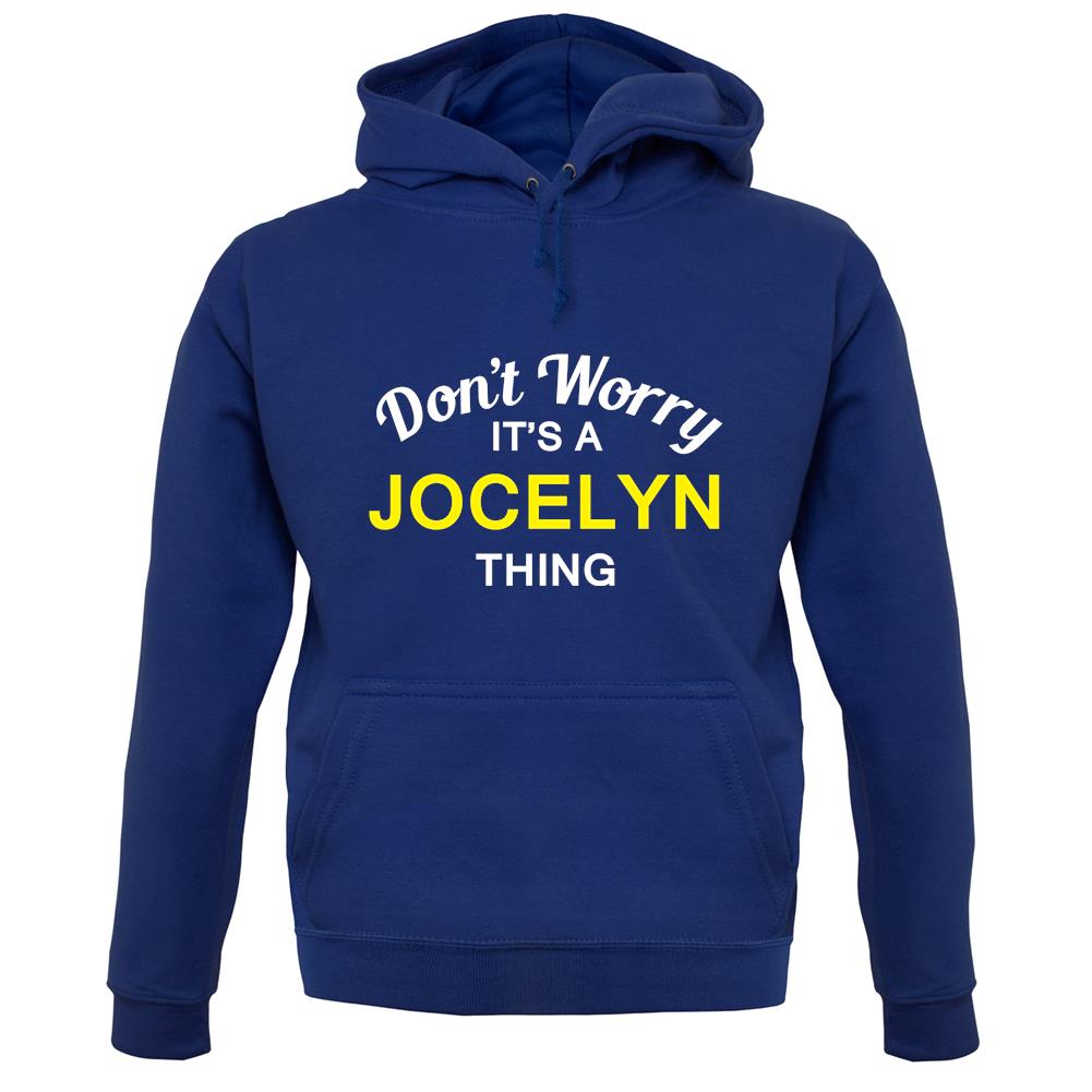 Don't Worry It's a JOCELYN Thing! unisex hoodie