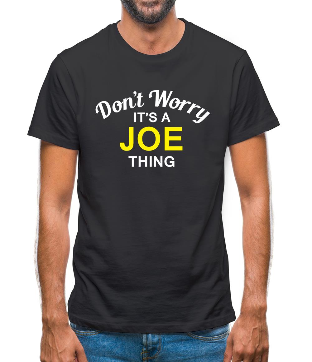 Don't Worry It's a JOE Thing! Mens T-Shirt