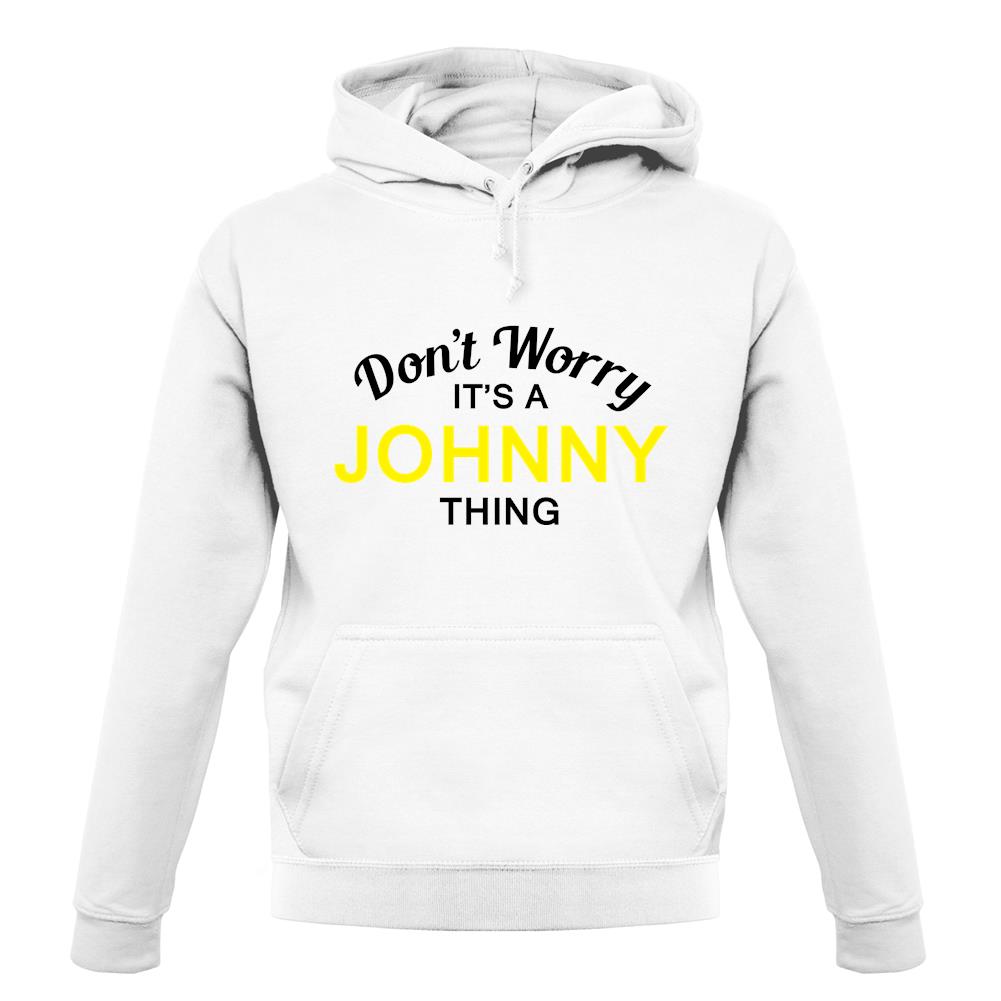 Don't Worry It's a JOHNNY Thing! unisex hoodie