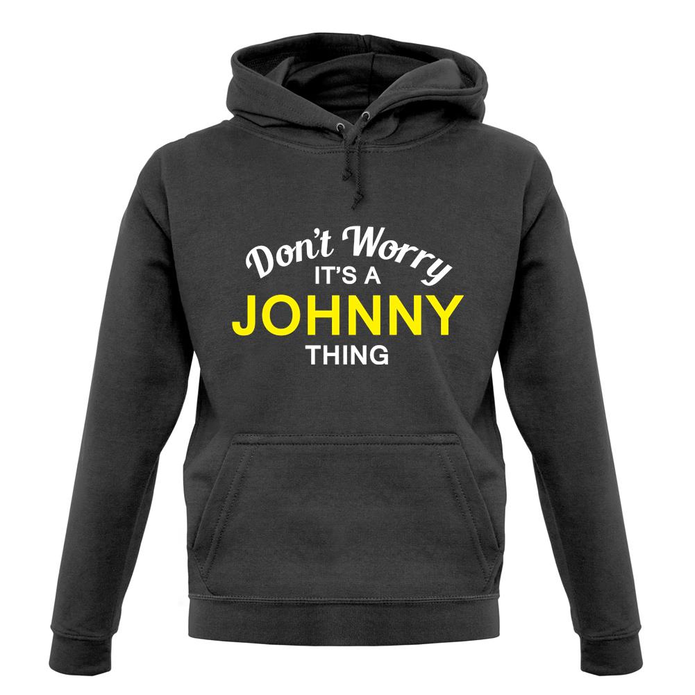 Don't Worry It's a JOHNNY Thing! unisex hoodie