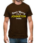 Don't Worry It's a JOHNSTON Thing! Mens T-Shirt