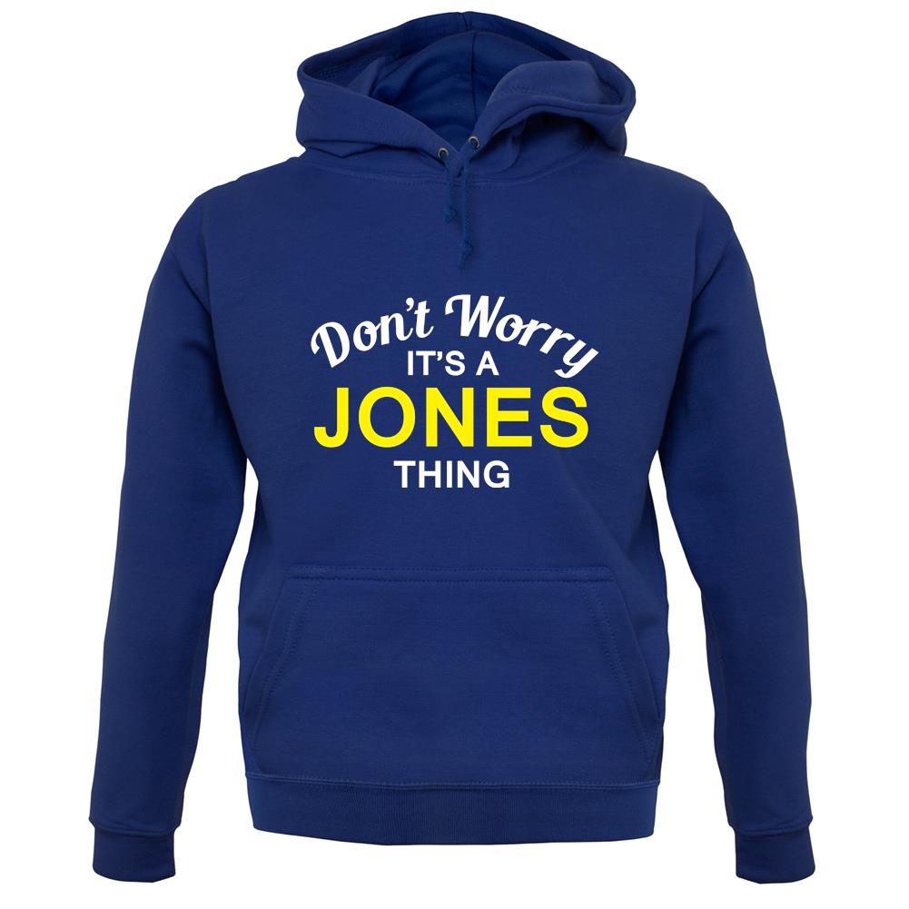 Don't Worry It's a JONES Thing! unisex hoodie