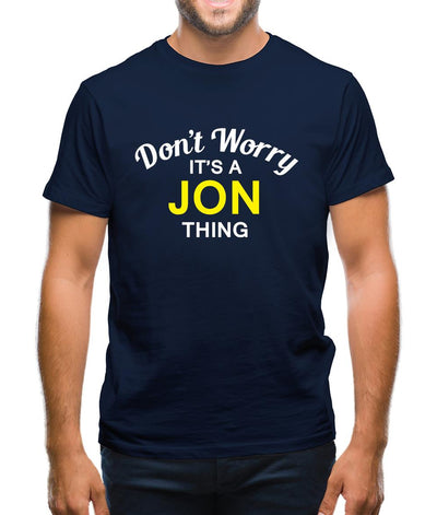 Don't Worry It's a JON Thing! Mens T-Shirt