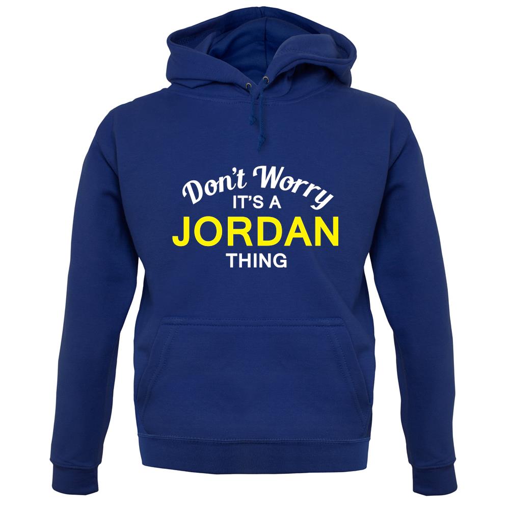 Don't Worry It's a JORDAN Thing! unisex hoodie