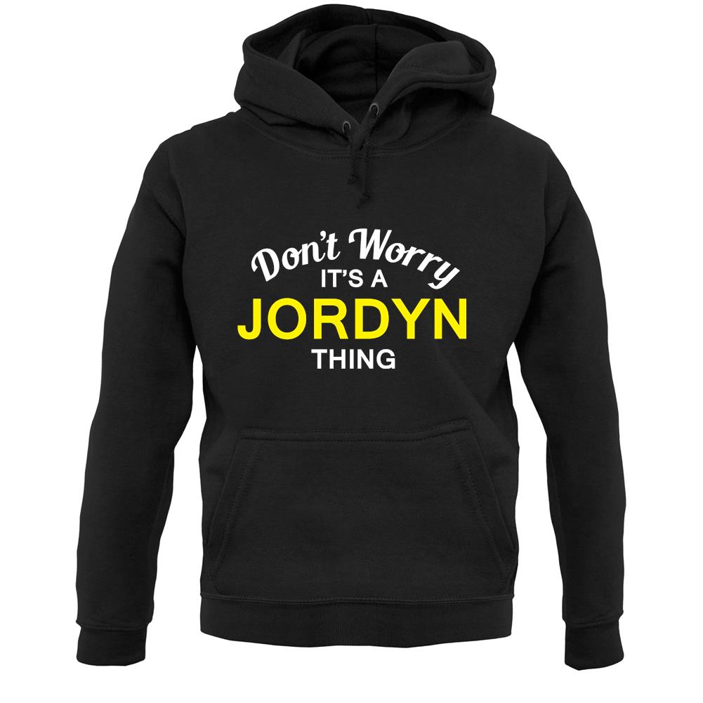 Don't Worry It's a JORDYN Thing! Unisex Hoodie
