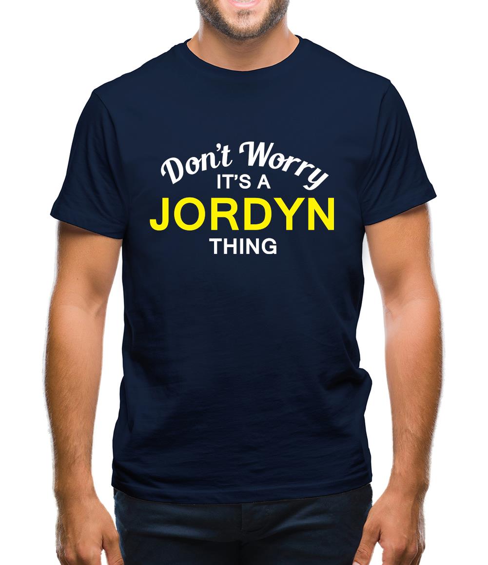 Don't Worry It's a JORDYN Thing! Mens T-Shirt